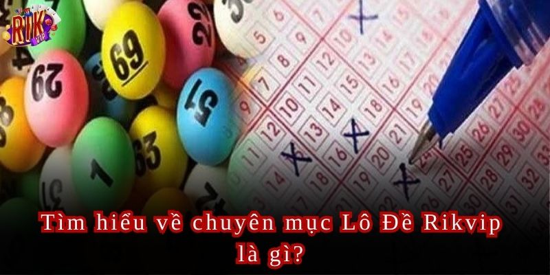 Lô đề Rikvip Tổng hợp thông tin dành cho tân thủ 2024