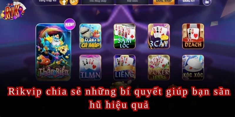 Rikvip chia sẻ những bí quyết giúp bạn săn hũ hiệu quả nhất