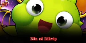 bắn cá rikvip