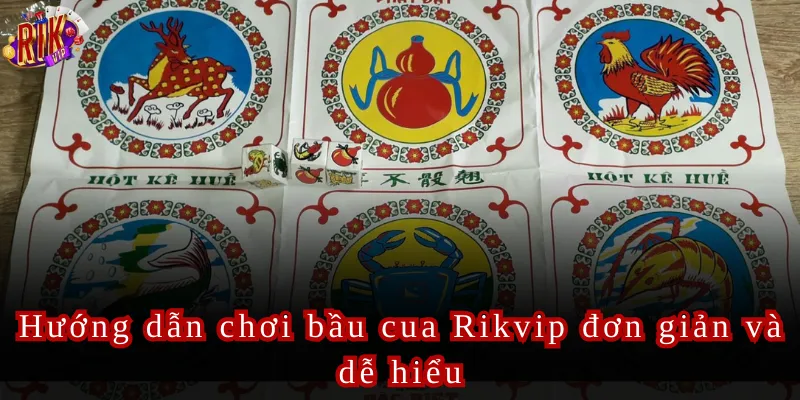 Hướng dẫn chơi bầu cua Rikvip đơn giản và dễ hiểu
