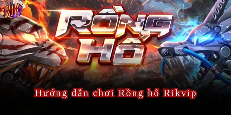 Mẹo và chiến thuật chơi Rồng hổ Rikvip cho người chơi