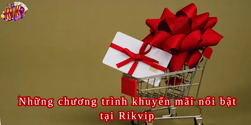 Các chương trình khuyến mãi đặc sắc của Rikvip