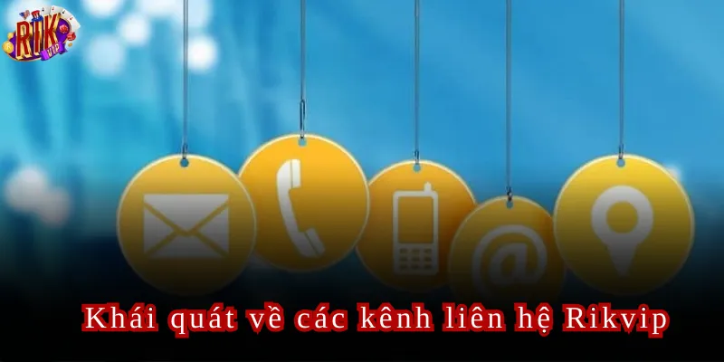 Khái quát về các kênh liên hệ Rikvip