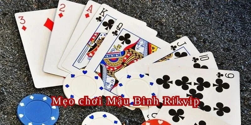 Mẹo chơi Mậu Binh Rikvip HOT nhất 2024.