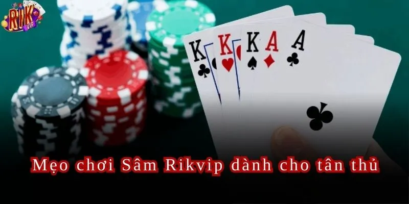 Mẹo chơi Sâm được đại cao thủ sử dụng truyền lại tại Rikvip.