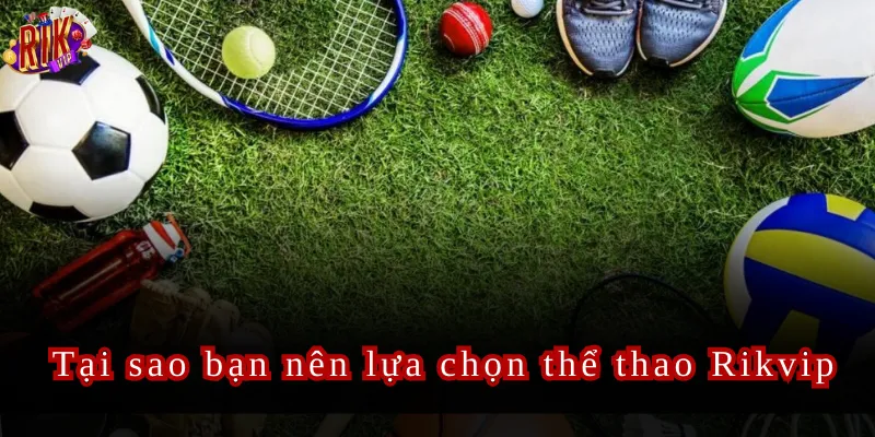 Thể Thao Rikvip Trải Nghiệm Sân Chơi Cá Cược Đỉnh Cao