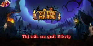 Khám Phá Thị Trấn Ma Quái Rikvip- Game Slot Hot Nhất 2024