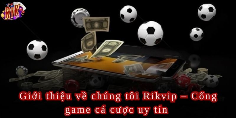 Về chúng tôi Rikvip – Điểm đến lý tưởng cho đam mê cá cược.