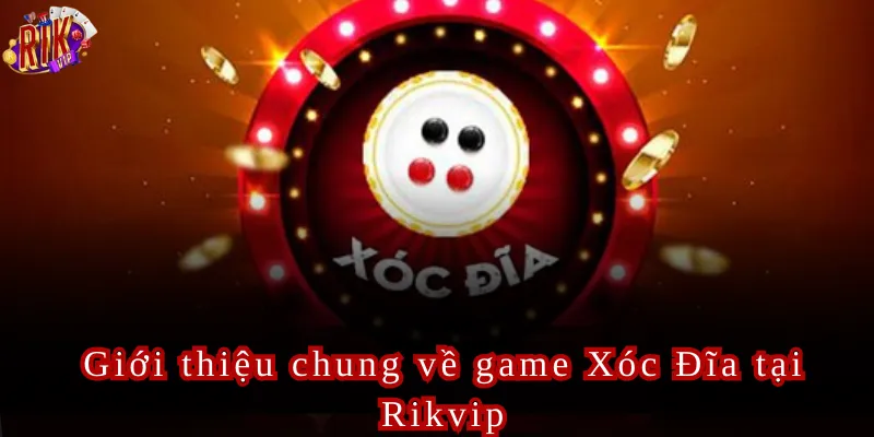 Xóc Đĩa Rikvip Cơ Hội Đổi Thưởng Và Những Điều Bạn Cần Biết